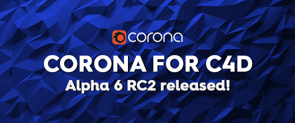 Corona for C4D Alpha 6 RC2 released