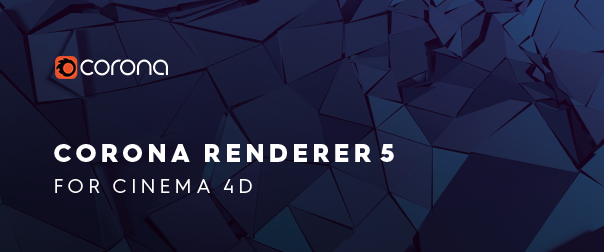 Corona Renderer 5 for Cinema 4D released!