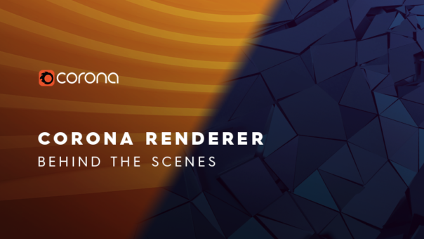 Corona Renderer Behind the Scenes