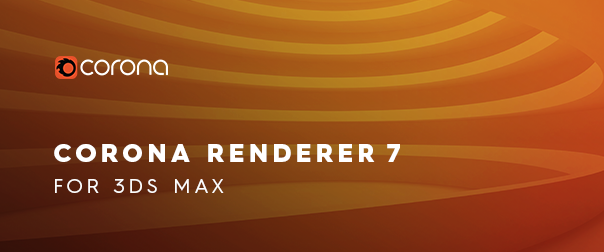 Corona Renderer 7 for 3ds Max was released 2 weeks ago