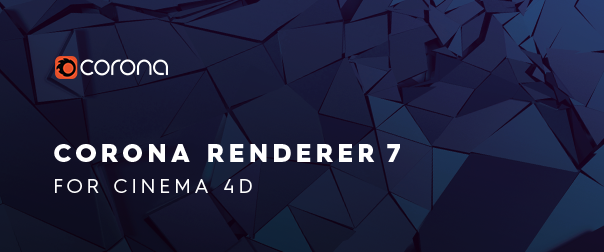 Corona Renderer 7 for Cinema 4D - out now!